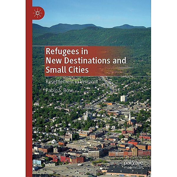 Refugees in New Destinations and Small Cities / Progress in Mathematics, Pablo S. Bose