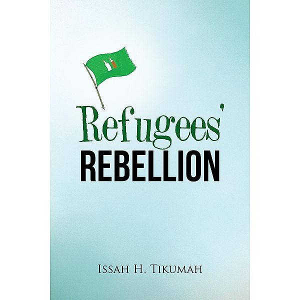 Refugees' Rebellion, Issah H. Tikumah