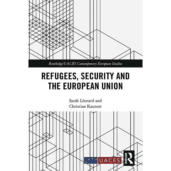 Refugees, Security and the European Union, Sarah Léonard, Christian Kaunert