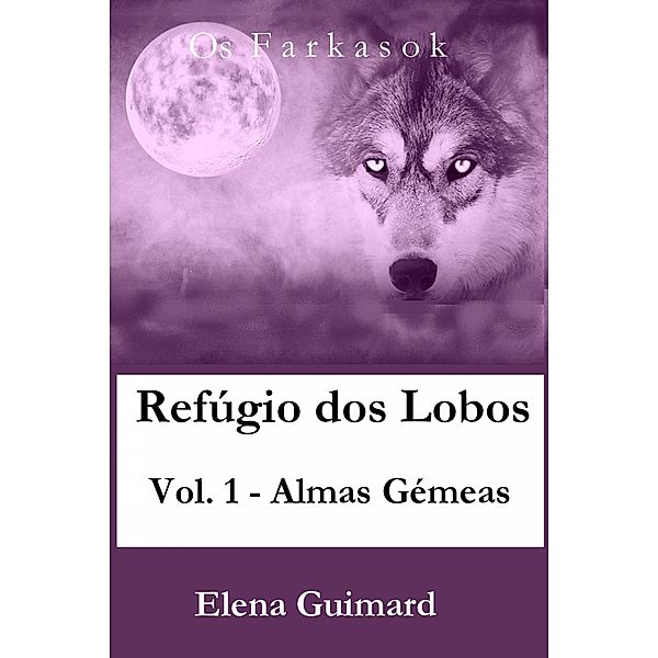 Refugio dos Lobos-vol.1-Almas Gemeas, Elena Guimard