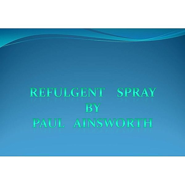 Refulgent Spray, Paul Ainsworth