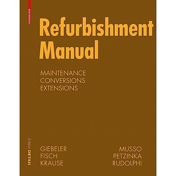 Refurbishment Manual / Construction Manuals, Georg Giebeler, Harald Krause, Rainer Fisch, Florian Musso, Bernhard Lenz, Alexander Rudolphi