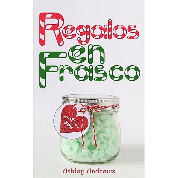 Regalos en frasco, Ashley Andrews