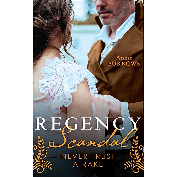 Regancy Scandal: Never Trust A Rake: Never Trust a Rake / Reforming the Viscount / Mills & Boon, Annie Burrows