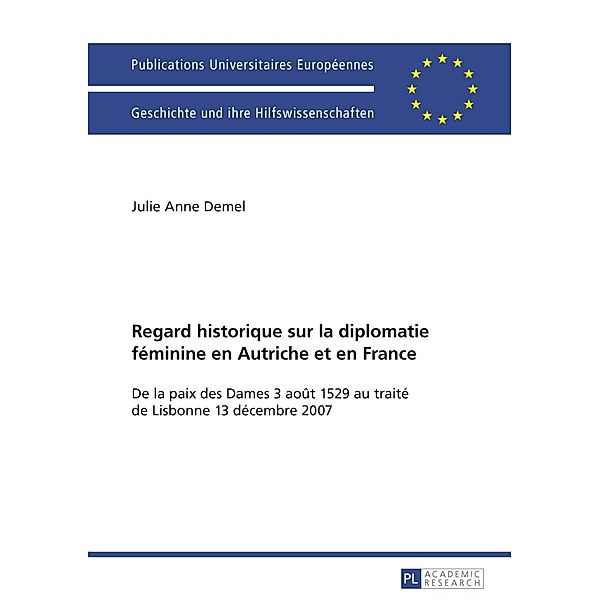 Regard historique sur la diplomatie feminine en Autriche et en France, Julie Anne Demel