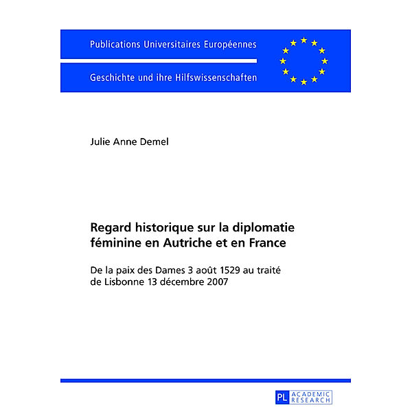 Regard historique sur la diplomatie féminine en Autriche et en France, Julie Anne Demel