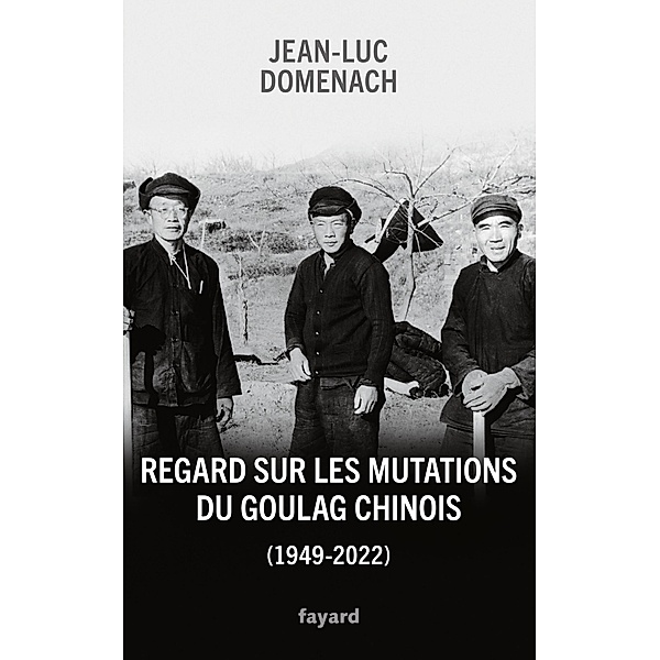 Regard sur les mutations du goulag chinois (1949-2022) / Divers Histoire, Jean-Luc Domenach
