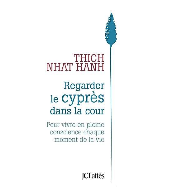 Regarder le cyprès dans la cour / Essais et documents, Thich Nhat Hanh
