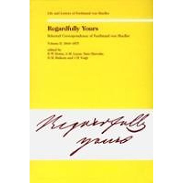 Regardfully Yours- Selected Correspondence of Ferdinand von Mueller, Rod. W. Home