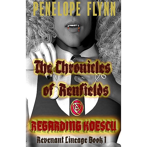 Regarding Koescu (THE CHRONICLES OF RENFIELDS - Revenant Lineage, #1) / THE CHRONICLES OF RENFIELDS - Revenant Lineage, Penelope Flynn