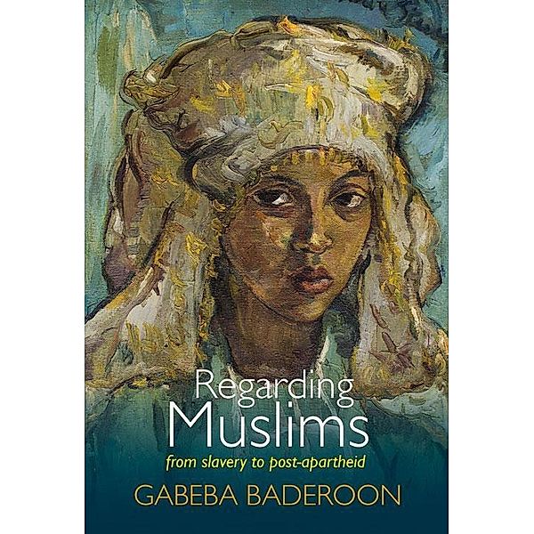 Regarding Muslims, Gabeba Baderoon