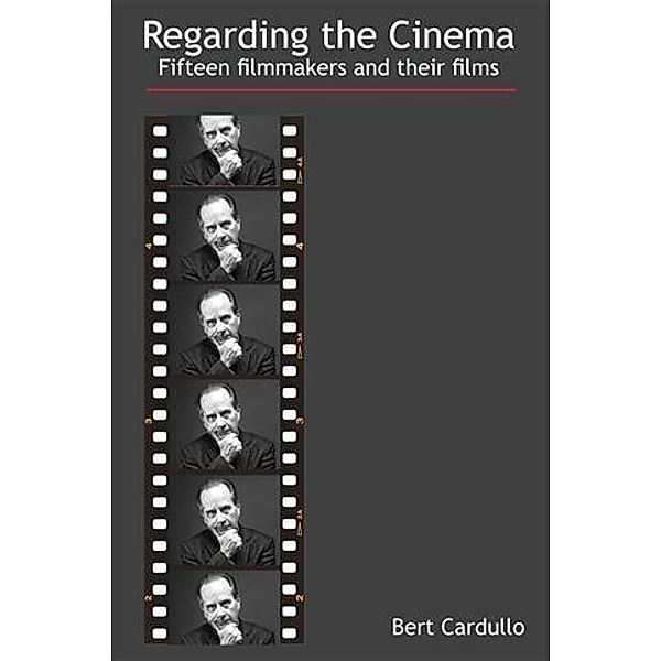 Regarding the Cinema, Bert Cardullo