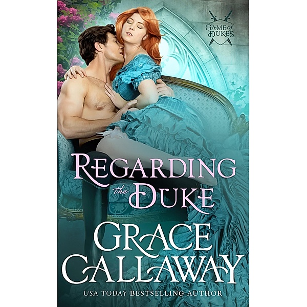 Regarding the Duke (Game of Dukes, #3) / Game of Dukes, Grace Callaway