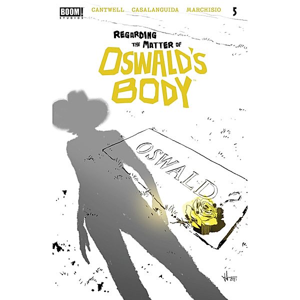 Regarding the Matter of Oswald's Body #5 / BOOM! Studios, Christopher Cantwell