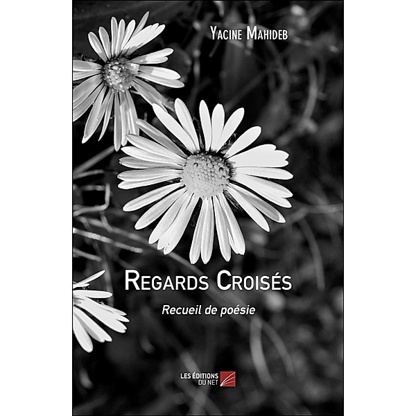 Regards Croises / Les Editions du Net, Mahideb Yacine Mahideb