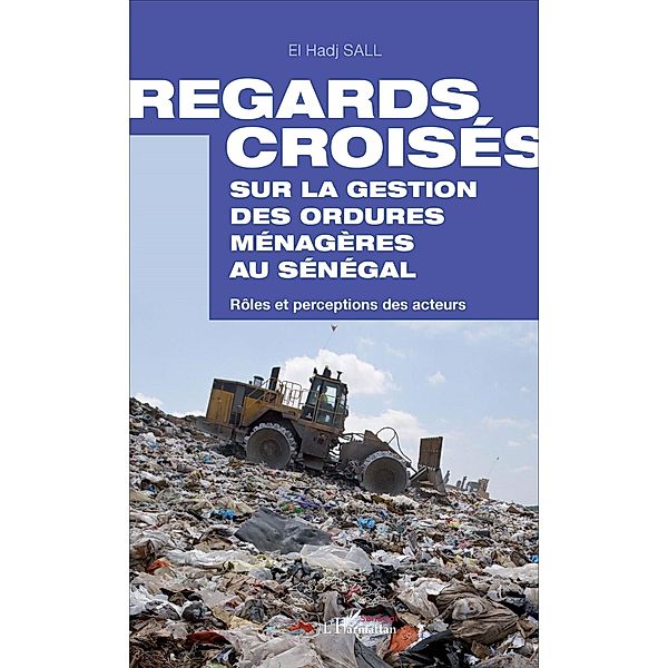 Regards croisés sur la gestion des ordures ménagères au Sénégal / Harmattan, El Hadji Sall El Hadji Sall