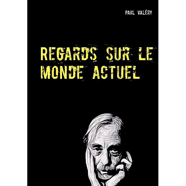 Regards sur le monde actuel, Paul Valéry