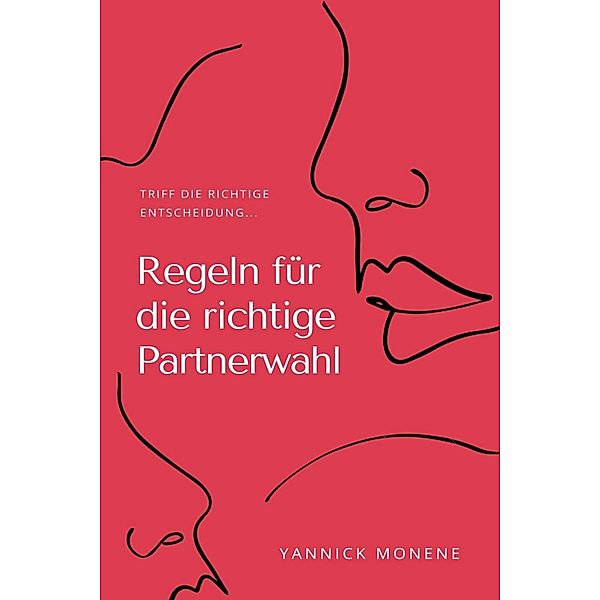 Regeln für die Richtige Partnerwahl, Yannick Monene