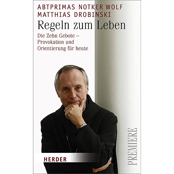 Regeln zum Leben / Herder Spektrum, Matthias Drobinski, Abtprimas Notker Wolf