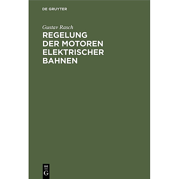 Regelung der Motoren elektrischer Bahnen, Gustav Rasch