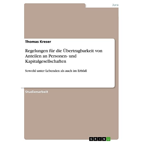 Regelungen für die Übertragbarkeit von Anteilen an Personen- und Kapitalgesellschaften, Thomas Kreser