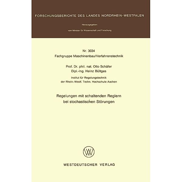 Regelungen mit schaltenden Reglern bei stochastischen Störungen / Forschungsberichte des Landes Nordrhein-Westfalen Bd.3034, Otto Schäfer
