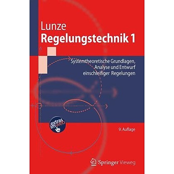 RegelungstechnikBd.1 Systemtheoretische Grundlagen, Analyse und Entwurf einschleifiger Regelungen, Jan Lunze