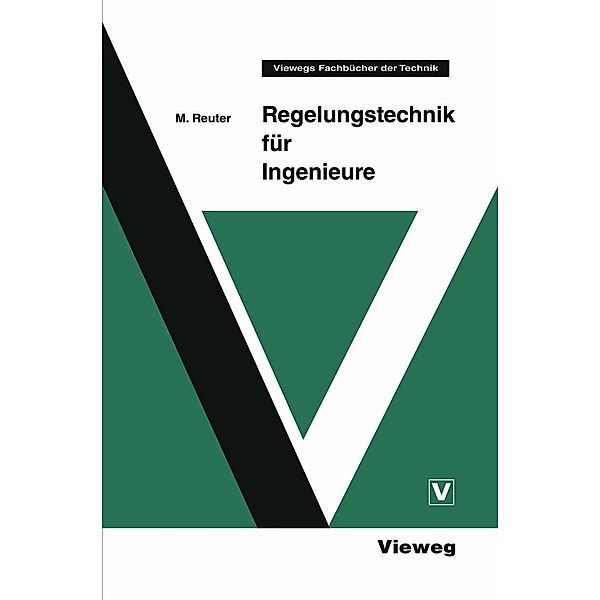 Regelungstechnik für Ingenieure / Viewegs Fachbücher der Technik, Manfred Reuter