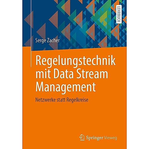 Regelungstechnik mit Data Stream Management, Serge Zacher