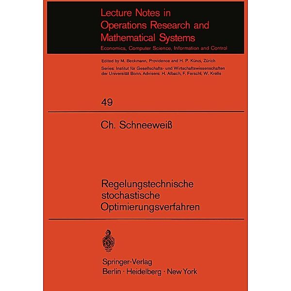 Regelungstechnische stochastische Optimierungsverfahren in Unternehmensforschung und Wirtschaftstheorie / Lecture Notes in Economics and Mathematical Systems Bd.49, C. A. Schneeweiss