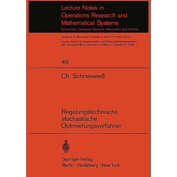 Regelungstechnische stochastische Optimierungsverfahren in Unternehmensforschung und Wirtschaftstheorie / Lecture Notes in Economics and Mathematical Systems Bd.49, C. A. Schneeweiß