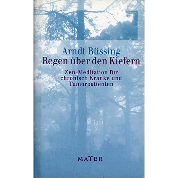 Regen über den Kiefern, Arndt Büssing, Dagmar D. Waskönig, Heinz J. Metzger