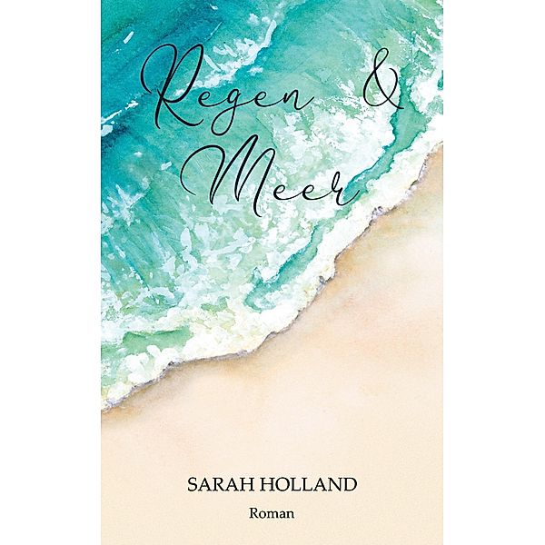 Regen und Meer, Sarah Holland