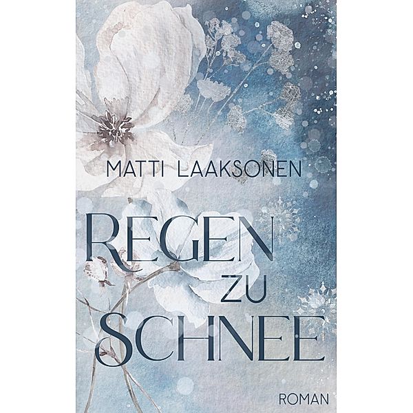 Regen zu Schnee 1 / Regen zu Schnee Bd.1, Matti Laaksonen