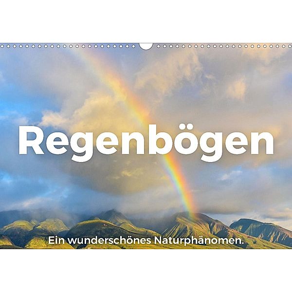 Regenbögen - Ein wunderschönes Naturphänomen. (Wandkalender 2023 DIN A3 quer), M. Scott