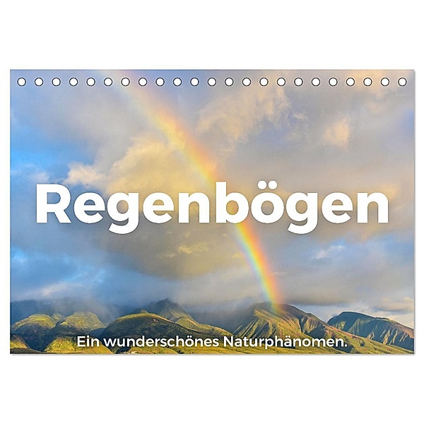 Regenbögen - Ein wunderschönes Naturphänomen. (Tischkalender 2024 DIN A5 quer), CALVENDO Monatskalender, M. Scott