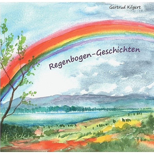 Regenbogen-Geschichten, Gertrud Kilgert