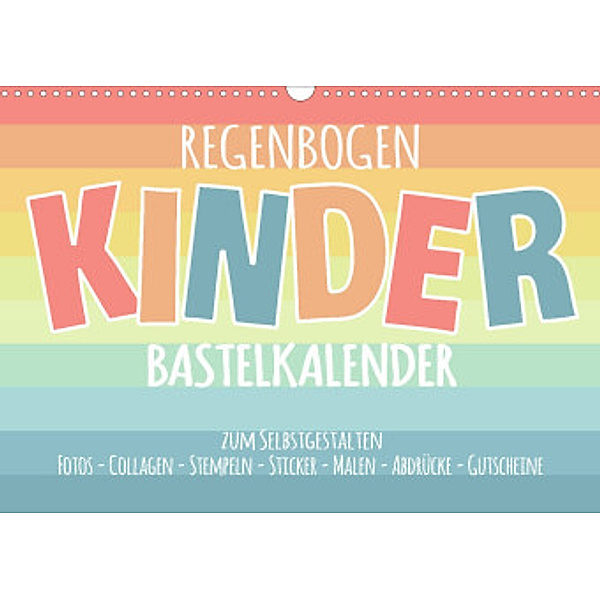 Regenbogen Kinder Bastelkalender - Zum Selbstgestalten - DIY Kreativ-Kalender (Wandkalender 2022 DIN A3 quer), Michael Speer