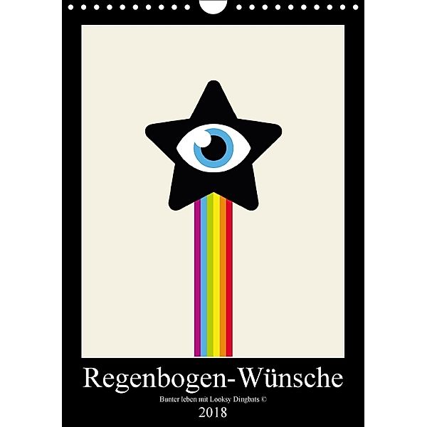 Regenbogen-Wünsche: Bunter leben mit Looksy Dingbats! (Wandkalender 2018 DIN A4 hoch), Claas Per Lind