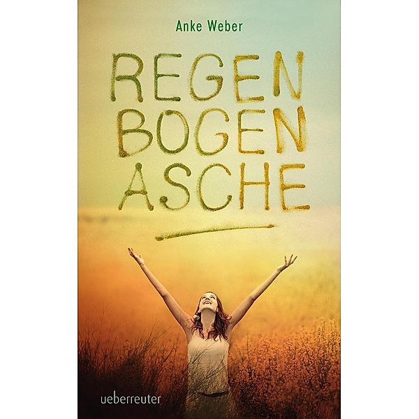 Regenbogenasche, Anke Weber