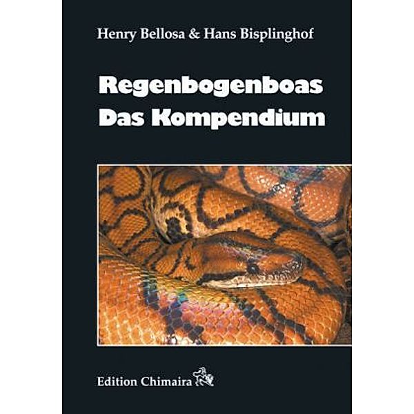 Regenbogenboas - Das Kompendium, Henry Bellosa, Hans Bisplinghof