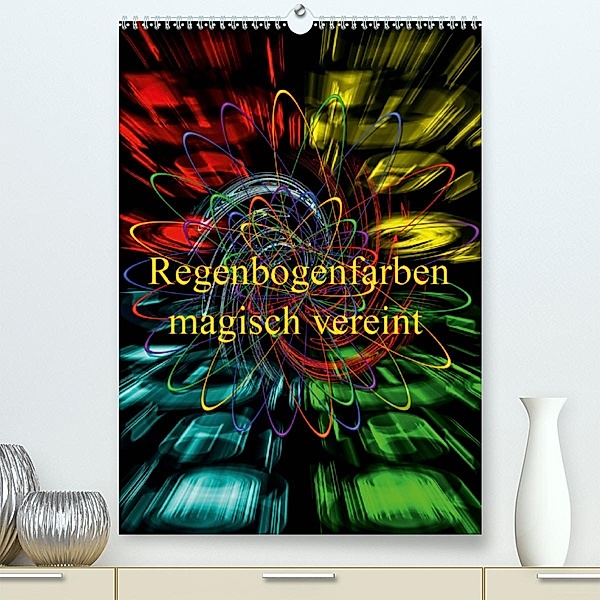 Regenbogenfarben magisch vereint (Premium, hochwertiger DIN A2 Wandkalender 2020, Kunstdruck in Hochglanz), Walter Zettl