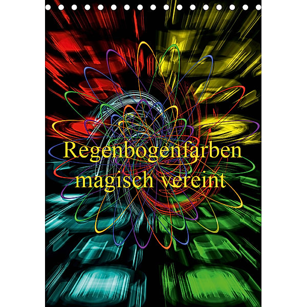 Regenbogenfarben magisch vereint (Tischkalender 2019 DIN A5 hoch), Walter Zettl