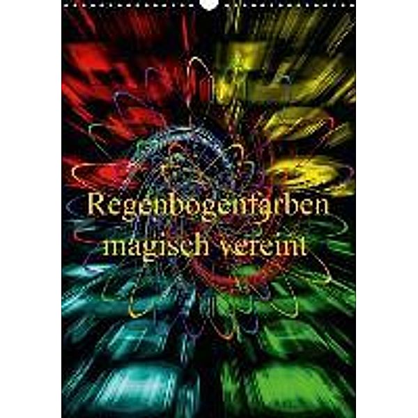 Regenbogenfarben magisch vereint (Wandkalender 2015 DIN A3 hoch), Walter Zettl