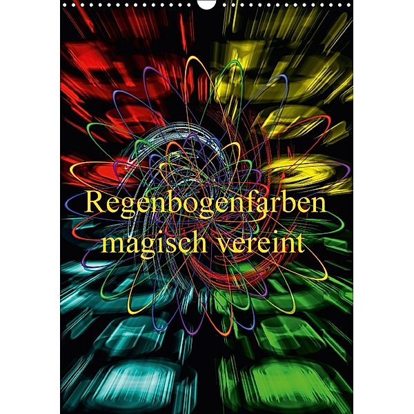 Regenbogenfarben magisch vereint (Wandkalender 2018 DIN A3 hoch), Walter Zettl