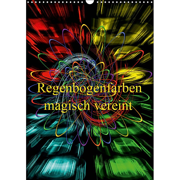 Regenbogenfarben magisch vereint (Wandkalender 2019 DIN A3 hoch), Walter Zettl