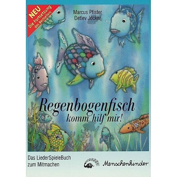 Regenbogenfisch, komm hilf mir!, Das LiederSpieleBuch zum Mitmachen, Marcus Pfister, Detlev Jöcker