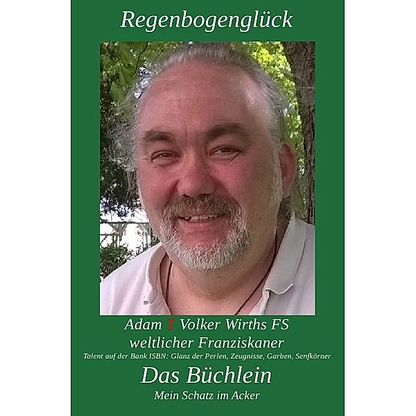 Regenbogenglück-Das kleine Büchlein-Schatz im Acker, Adam T Volker Wirths