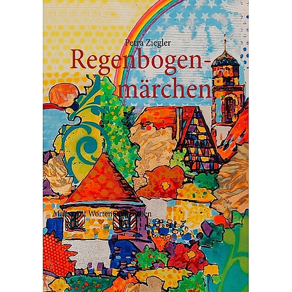 Regenbogenmärchen, Petra Ziegler