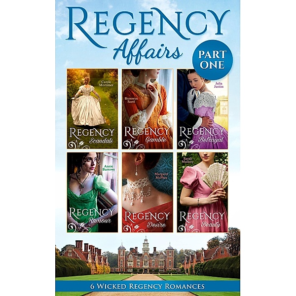 Regency Affairs Part 1: Books 1-6 Of 12 / Mills & Boon, Carole Mortimer, Bronwyn Scott, Julia Justiss, Annie Burrows, Margaret Mcphee, Sarah Mallory